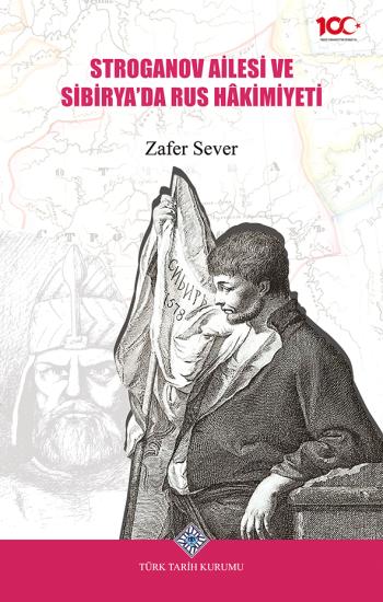 Türk Tarih Kurumu, Stroganov Ailesi ve Sibirya’da Rus Hâkimiyeti, Zafer Sever