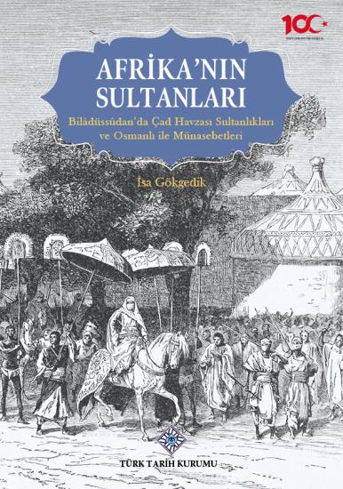 Türk Tarih Kurumu, Afrika’nın Sultanları, İsa Gökgedik