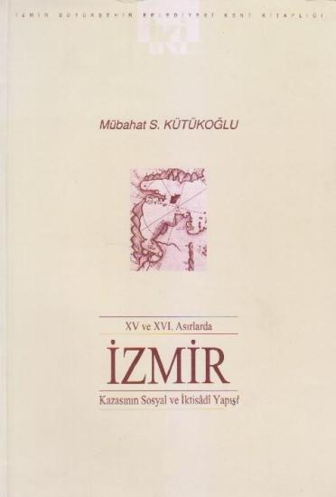 Apikam, 15 ve 16. Asırlarda İzmir Kazasının Sosyal ve İktisâdî Yapısı, Mübahat S. Kütükoğlu