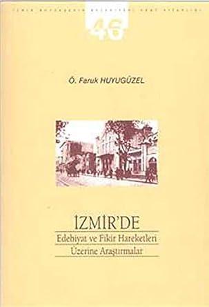 Apikam, İzmir’de Edebiyat ve Fikir Hareketleri Üzerine Araştırmalar, Ömer Faruk Huyugüzel