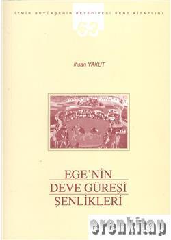 Apikam, Ege’nin Deve Güreşi Şenlikleri, İhsan Yakut