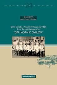 Apikam, İzmir Gureba-i Müslimin Hastanesinden İzmir Devlet Hastanesine Bir Hastane Öyküsü, Özlem Yıldırır Kocabaş , Başak Ocak