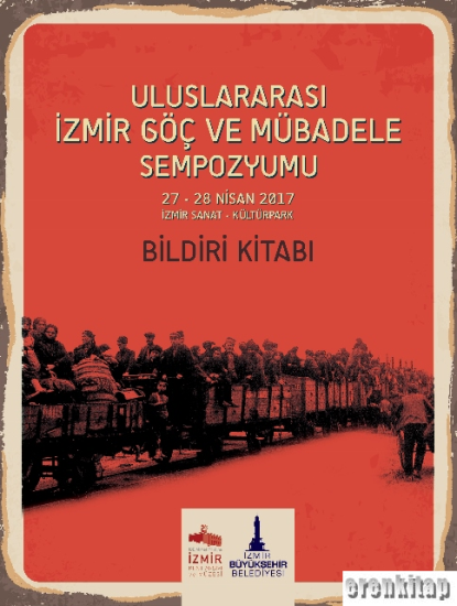 Apikam, Uluslararası İzmir Göç ve Mübadele Sempozyumu 27 - 28 Nisan 2017 İzmir Sanat - Kültürpark Bildiri Kitabı, Kolektif