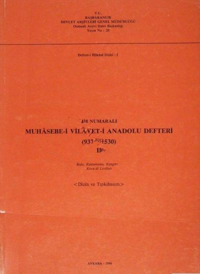 Devlet Arşivleri Genel Müdürlüğü, 438 Numaralı Muhâsebe - i Vilâyet - i Anadolu Defteri. (937 / 1530). Cilt 2. Bolu, Kastamonu, Kengırı ve Koca - ili Livaları. Dizin ve tıpkıbasım., Kolektif