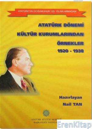 Atatürk Kültür Merkezi Yayınları, Atatürk Dönemi Kültür Kurumlarından Örnekler 1920 - 1938, Kolektif