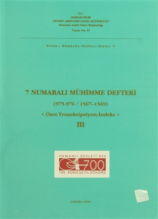 Devlet Arşivleri Genel Müdürlüğü, 7 Numaralı Mühimme Defteri 3 ( 975 - 976/1567 - 1569 )  Özet - Transkripsiyon ve İndeks , Kolektif