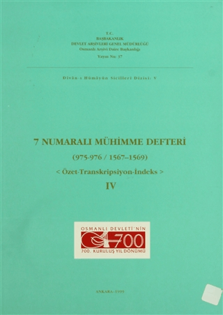 Devlet Arşivleri Genel Müdürlüğü, 7 Numaralı Mühimme Defteri 4 ( 975 - 976/1567 - 1569 )  Özet - Transkripsiyon ve İndeks , Kolektif