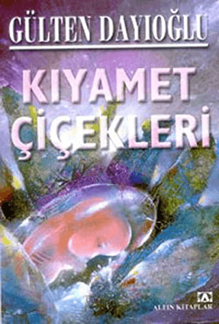 Altın Kitaplar, Kıyamet Çiçekleri, Gülten Dayıoğlu