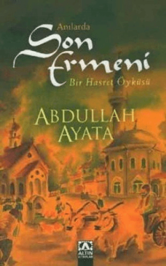 Altın Kitaplar, Anılarda Son Ermeni - Bir Hasret Öyküsü, Abdullah Ayata