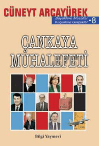 Bilgi Yayınevi, Çankaya Muhalefeti, Cüneyt Arcayürek