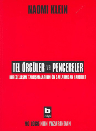 Bilgi Yayınevi, Tel Örgüler ve Pencereler - Küreselleşme Tartışmalarının Ön Saflarından Haberler, Naomi Klein