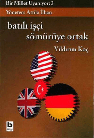 Bilgi Yayınevi, Batılı İşçi Sömürüye Ortak - Bir Millet Uyanıyor 3, Yıldırım Koç