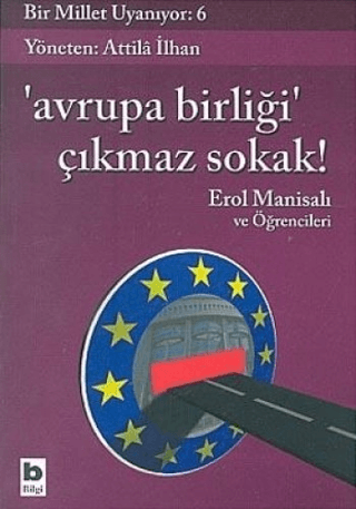 Bilgi Yayınevi, Avrupa Birliği Çıkmaz Sokak! Bir Millet Uyanıyor: 6, Erol Manisalı