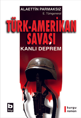 Bilgi Yayınevi, Türk - Amerikan Savaşı - Kanlı Deprem, Alaettin Parmaksız