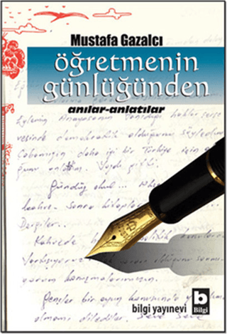 Bilgi Yayınevi, Öğretmenin Günlüğünden - Anılar-Anlatılar, Mustafa Gazalcı