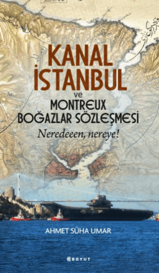 Boyut Yayın Grubu, Kanal İstanbul ve Montreux Boğazlar Sözleşmesi, Ahmet Süha Umar