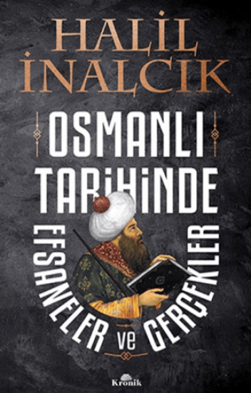 Kronik Kitap, Osmanlı Tarihinde Efsaneler ve Gerçekler, Halil İnalcık