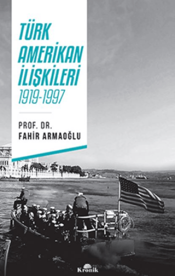 Kronik Kitap, Türk - Amerikan İlişkileri - 1919 - 1997, Fahir Armaoğlu