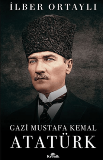 Kronik Kitap, Gazi Mustafa Kemal Atatürk, İlber Ortaylı