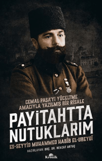 Kronik Kitap, Payitahtta Nutuklarım - Cemal Paşa’yı Yüceltme Amacıyla Yazılmış Bir Risale, Muhammed Habib el-Ubeydi