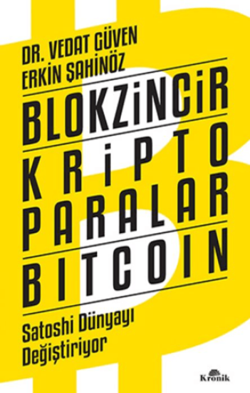 Kronik Kitap, Blokzincir Kripto Paralar Bitcoin - Satoshi Dünyayı Değiştiriyor, Erkin Şahinöz , Vedat Güven