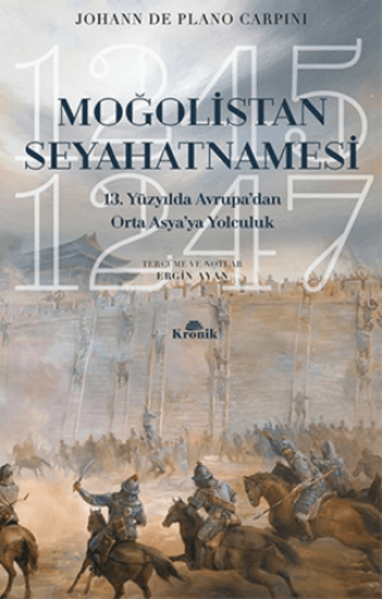 Kronik Kitap, Moğolistan Seyahatnamesi - 13. Yüzyılda Avrupa’dan Orta Asya’ya Yolculuk (1245-1247), Plano Carpini