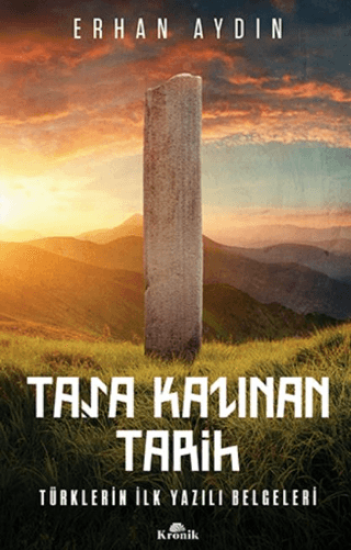 Kronik Kitap, Taşa Kazınan Tarih - Türklerin İlk Yazılı Belgeleri, Erhan Aydın