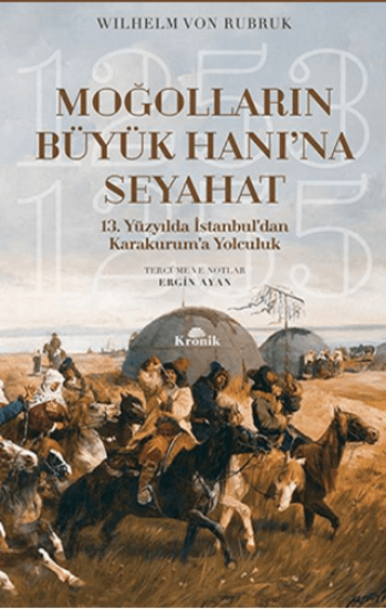 Kronik Kitap, Moğolların Büyük Hanı’na Seyahat - 13. Yüzyılda İstanbul’dan Karakurum’a Yolculuk (1253-1255), Wilhelm Von Rubruk