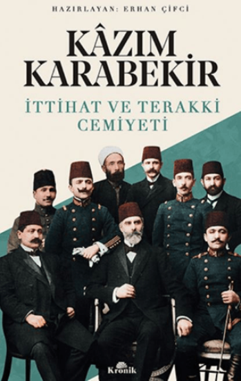 Kronik Kitap, Kazım Karabekir - İttihat ve Terakki Cemiyeti, Erhan Çifci