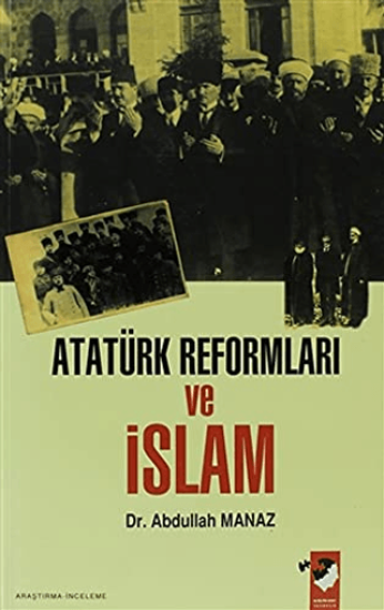 IQ Kültür Sanat Yayıncılık, Atatürk Reformları ve İslam, Abdullah Manaz