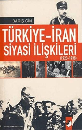 IQ Kültür Sanat Yayıncılık, Türkiye-İran Siyasi İlişkileri (1923 1938), Barış Cin