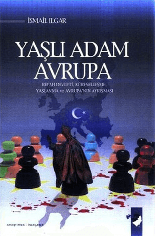 IQ Kültür Sanat Yayıncılık, Yaşlı Adam Avrupa - Refah Devleti, Küreselleşme, Yaşlanma ve Avrupa’nın Ayrışması, İsmail Ilgar