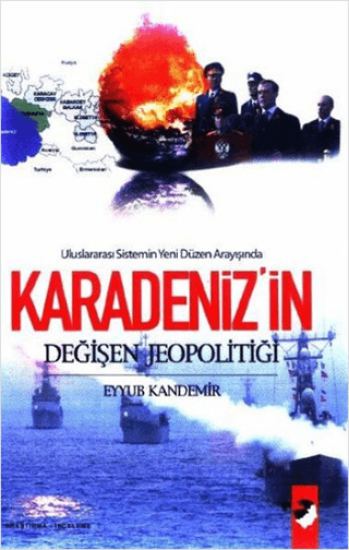 IQ Kültür Sanat Yayıncılık, Uluslararası Sistemin Yeni Düzen Arayışında Karadeniz’in Değişen Jeopolitiği - Amerika Birleşik Devletleri’nin Küresel Konumu ve Türkiye’nin Güvenliğine Yansımalar, Eyyup K