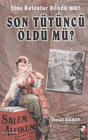 IQ Kültür Sanat Yayıncılık, Yine Kolcular Döndü Mü Son Tütüncü Öldü Mü?, İsmail Balkan