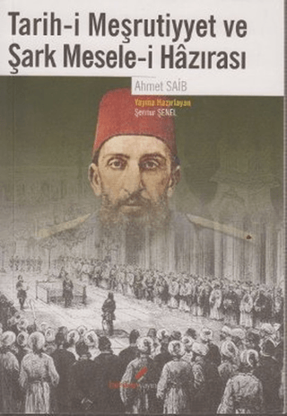 Berikan Yayınevi, Tarih-i Meşrutiyyet ve Şark Mesele-i Hazırası, Ahmet Saib