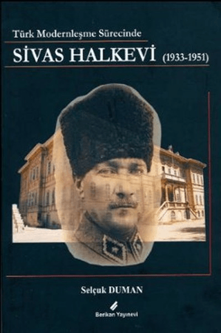 Berikan Yayınevi, Türk Modernleşme Sürecinde Sivas Halkevi, Selçuk Duman