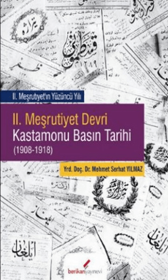 Berikan Yayınevi, 2. Meşrutiyet Devri Kastamonu Basın Tarihi (1908-1918), Mehmet Serhat Yılmaz