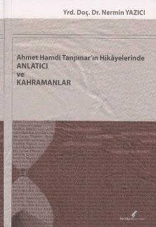 Berikan Yayınevi, Ahmet Hamdi Tanpınar’ın Hikayelerinde Anlatıcı ve Kahramanlar, Nermin Yazıcı