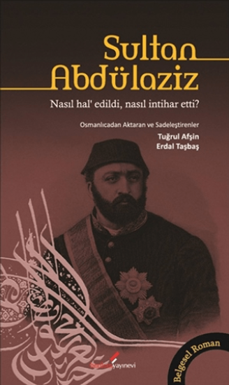 Berikan Yayınevi, Sultan Abdülaziz Nasıl Hal’ Edildi, Nasıl İntihar Etti?, Tuğrul Afşin