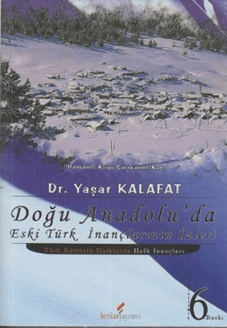 Berikan Yayınevi, Doğu Anadolu’da Eski Türk İnançlarının İzleri - Hamamlı Köyü Sarıkamış Kars / Türk Kültürlü Halklarda Halk İnançları, Yaşar Kalafat