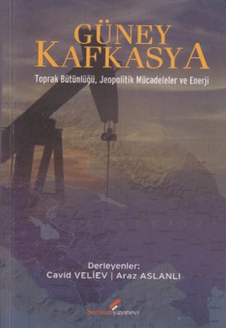 Berikan Yayınevi, Güney Kafkasya - Toprak Bütünlüüğ, Jeopolitik Mücadeleler ve Enerji, Araz Aslanlı , Cavid Veliyev