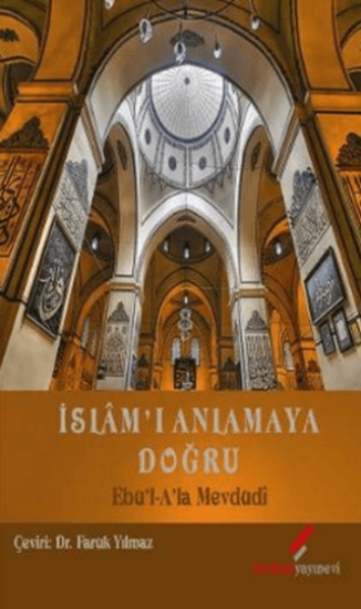 Berikan Yayınevi, İslam’ı Anlamaya Doğru, Seyyid Ebu’l-A’la el-Mevdudi