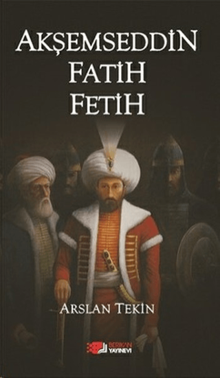 Berikan Yayınevi, Akşemseddin Fatih Fetih, Arslan Tekin