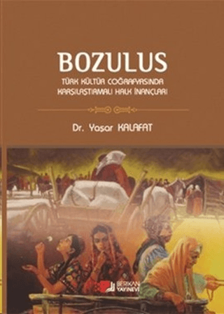 Berikan Yayınevi, Bozulus - Türk Kültür Coğrafyasında Karşılaştırmalı Halk İnaçları, Yaşar Kalafat