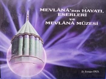 Anadolu Manşet Gazetesi, Mevlana’nın Hayatı, Eserleri ve Mevlana Müzesi, Erdoğan Erol