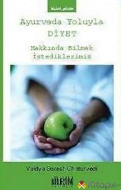 Bileşim Yayıncılık, Ayurveda Yoluyla Diyet Hakkında Bilmek İstediklerimiz, Vaidya Suresh Chaturvedi