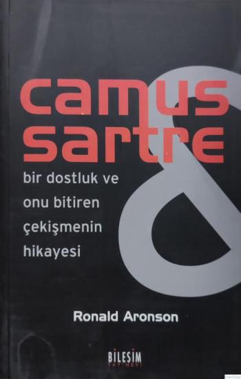 Bileşim Yayıncılık, Camus Sartre Bir Dostluk ve Onu Bitiren Çekişmenin Hikayesi, Ronald Aronson