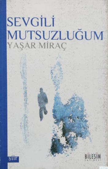 Bileşim Yayıncılık, Sevgili Mutsuzluğum, Yaşar Miraç