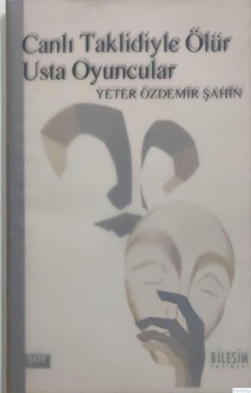 Bileşim Yayıncılık, Canlı Taklidiyle Ölür Usta Oyuncular, Yeter Özdemir Şahin