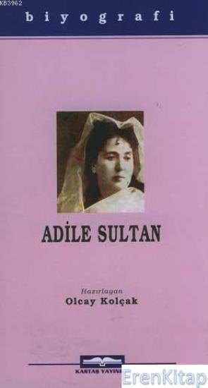 Kastaş Yayınları, Adile Sultan, Olcay Kolçak